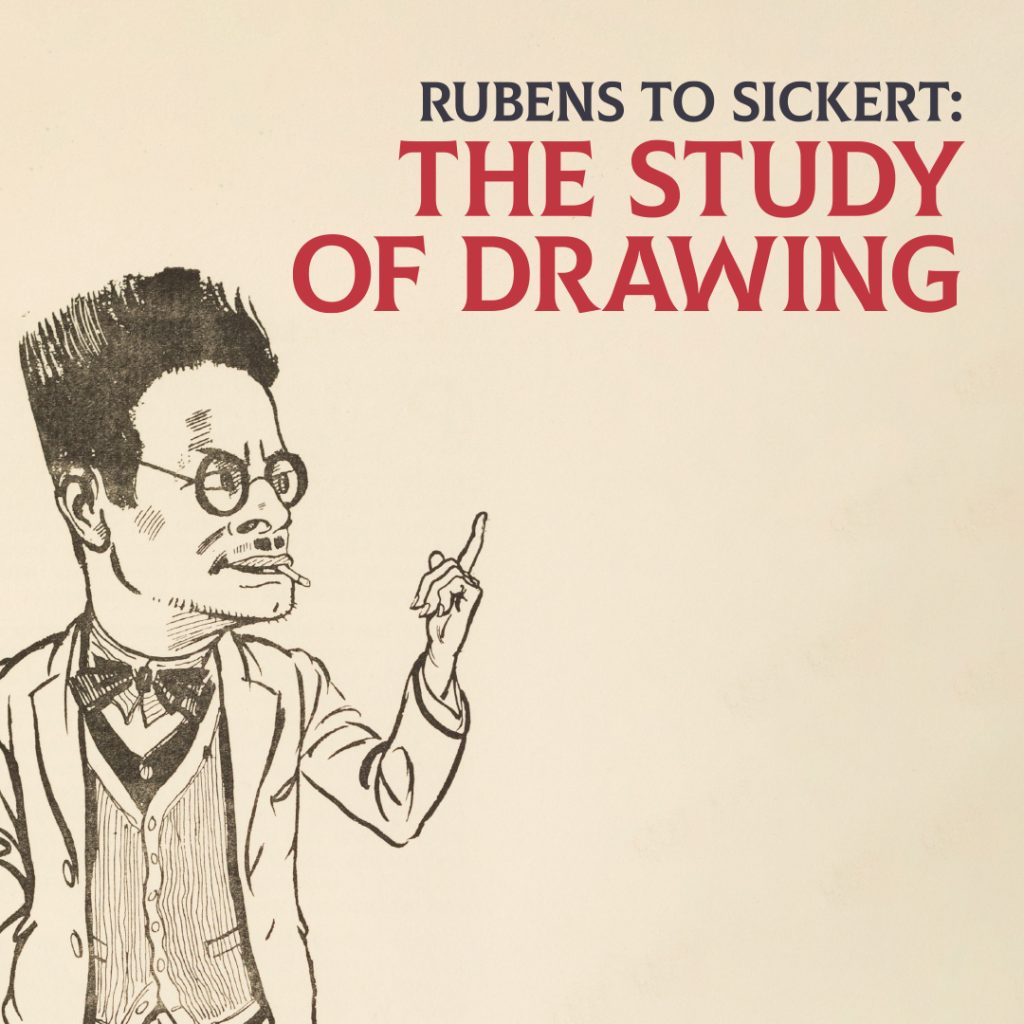 Rubens to Sickert: The Study of Drawing. Featuring the top half of a cartoon of J.A. Betts with upraised hand, by John Gilroy.