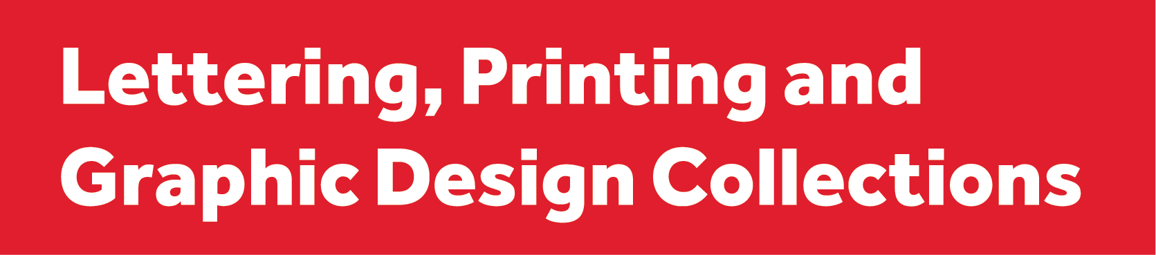 Lettering, Printing and Graphic Design Collections