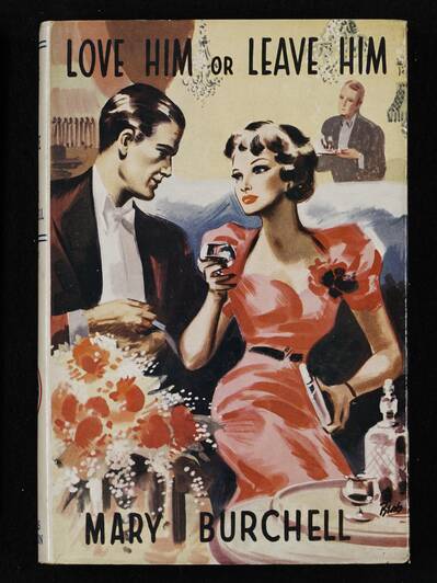 Vintage romance novel cover: "Love Him or Leave Him" by Mary Burchell, illustrated with a glamorous couple in 1940s attire.