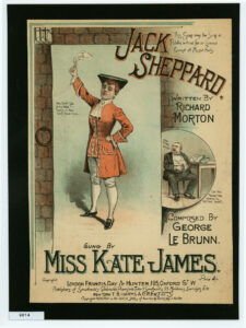 Overall design against the background of the interior of a cell : full-length portrait of Kate James in male costume as Jack Sheppard, an 18th century thief who escaped prison twice; small inset vignette of a man seated at table (Jabez).